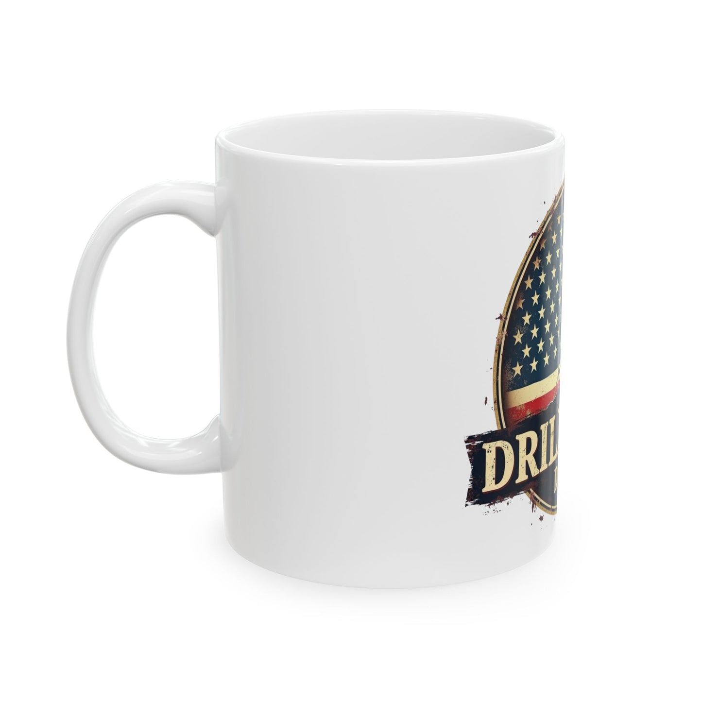 Drill Baby Drill Oil Rig Ceramic Mug, (11oz, 15oz)