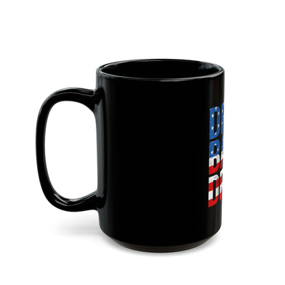 Drill Baby Drill Black Mug (11oz, 15oz)