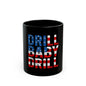 Drill Baby Drill Black Mug (11oz, 15oz)