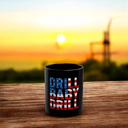 Drill Baby Drill Black Mug (11oz, 15oz)